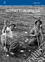 Ritratti in malga. Con DVD video libro