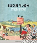 Educare all'odio. L'antisemitismo nazista in tre libri per ragazzi libro