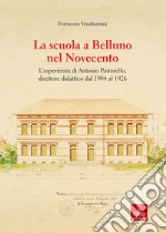 La scuola a Belluno nel Novecento. L'esperienza di Antonio Pastorello, direttore didattico dal 1904 al 1926