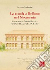 La scuola a Belluno nel Novecento. L'esperienza di Antonio Pastorello, direttore didattico dal 1904 al 1926 libro