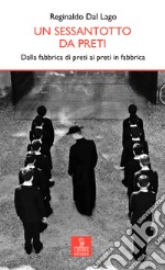 Un sessantotto da preti. Dalla fabbrica di preti ai preti in fabbrica libro