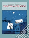 Crocevia Adriatico. Chiese dell'Italia meridionale e dei Balcani. Secoli IV-XI libro di Rossi Guido Sitran Gianna
