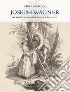 Joseph Wagner. Maestro dell'incisione nella Venezia del Settecento. Ediz. illustrata libro di Lo Giudice Chiara