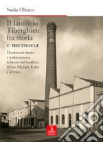 Il lanificio Tiberghien fra storia e memoria. Documenti storici e testimonianze di lavoro del lanificio di San Michele Extra a Verona