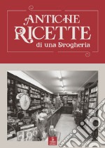 Antiche ricette di una drogheria libro