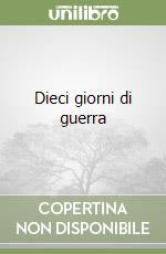 Dieci giorni di guerra libro