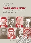 Con le armi in pugno. Alle origini della Resistenza armata nel Vicentino. Settembre 1943-aprile 1944 libro