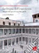 La lingua dell'esperienza. Attualità dell'opera di Luigi Meneghello libro