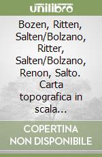 Bozen, Ritten, Salten/Bolzano, Ritter, Salten/Bolzano, Renon, Salto. Carta topografica in scala 1:25.000, antistrappo, impermeabile, fotodegradabile. Ediz. multilingue libro