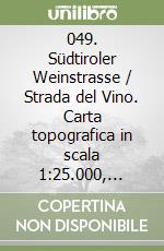 049. Südtiroler Weinstrasse / Strada del Vino. Carta topografica in scala 1:25.000, antistrappo, impermeabile, fotodegradabile libro