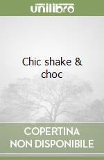 Chic shake & choc libro