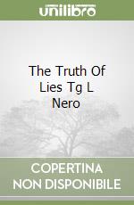 The Truth Of Lies Tg L Nero libro