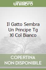 Il Gatto Sembra Un Principe Tg Xl Col Bianco libro