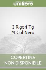 I Rigori Tg M Col Nero libro