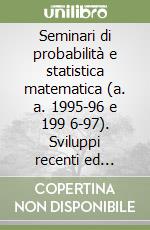 Seminari di probabilità e statistica matematica (a. a. 1995-96 e 199 6-97). Sviluppi recenti ed applicazioni della teoria dei processi aleatori libro