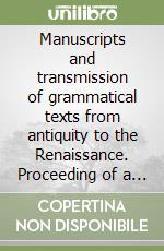 Manuscripts and transmission of grammatical texts from antiquity to the Renaissance. Proceeding of a Conference (Erice, 16-23 October 1997)
