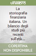 La storiografia finanziaria italiana. Un bilancio degli studi più recenti sull'età moderna e contemporanea