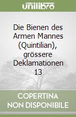 Die Bienen des Armen Mannes (Quintilian), grössere Deklamationen 13 libro