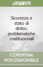 Sicurezza e stato di diritto: problematiche costituzionali