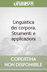 Linguistica dei corpora. Strumenti e applicazioni