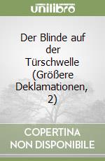 Der Blinde auf der Türschwelle (Größere Deklamationen, 2) libro