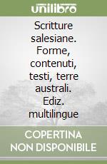 Scritture salesiane. Forme, contenuti, testi, terre australi. Ediz. multilingue libro