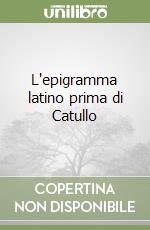 L'epigramma latino prima di Catullo