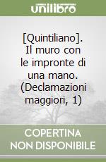 [Quintiliano]. Il muro con le impronte di una mano. (Declamazioni maggiori, 1)