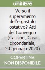 Verso il superamento dell'ergastolo ostativo? Atti del Convegno (Cassino, Casa circondariale, 20 gennaio 2020) libro