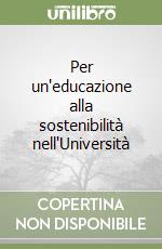 Per un'educazione alla sostenibilità nell'Università libro