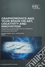 Graphonomics and your brain on art, creativity and innovation. Proceedings of the 19th International Graphonomics Conference (IGS 2019-Your Brain on Art) libro