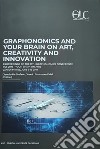 Graphonomics and your brain on art, creativity and innovation. Proceedings of the 19th International Graphonomics Conference (IGS 2019-Your Brain on Art) libro