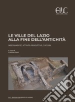 Le ville del Lazio alla fine dell'antichità. Insediamento, attività produttive, cultura libro