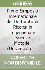 Primo Simposio Internazionale del Dottorato di Ricerca in Ingegneria e Scienze Motorie. (Università di Cassino e del Lazio Meridionale, 10-12 October 2023) libro