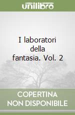 I laboratori della fantasia. Vol. 2 libro