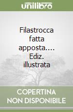 Filastrocca fatta apposta.... Ediz. illustrata libro