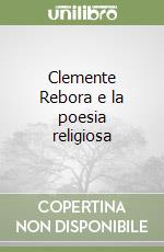 Clemente Rebora e la poesia religiosa libro