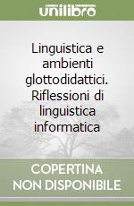 Linguistica e ambienti glottodidattici. Riflessioni di linguistica informatica