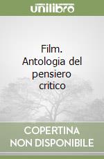 Film. Antologia del pensiero critico libro