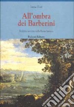 All'ombra dei Barberini. Fedeltà e servizio nella Roma barocca