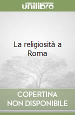 La religiosità a Roma libro