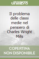 Il problema delle classi medie nel pensiero di Charles Wright Mills