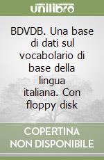 BDVDB. Una base di dati sul vocabolario di base della lingua italiana. Con floppy disk