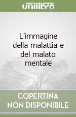 L'immagine della malattia e del malato mentale