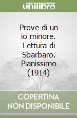 Prove di un io minore. Lettura di Sbarbaro. Pianissimo (1914)