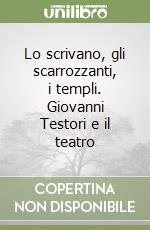 Lo scrivano, gli scarrozzanti, i templi. Giovanni Testori e il teatro libro