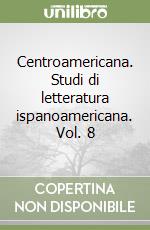 Centroamericana. Studi di letteratura ispanoamericana. Vol. 8 libro