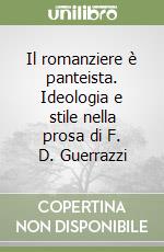 Il romanziere è panteista. Ideologia e stile nella prosa di F. D. Guerrazzi libro