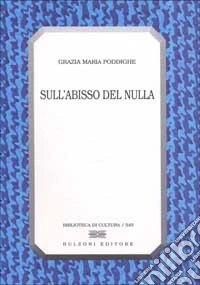 Sull'abisso del nulla. Il pensiero di Giacomo Leopardi e la filosofia del '900 libro