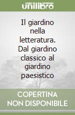 Il giardino nella letteratura. Dal giardino classico al giardino paesistico libro